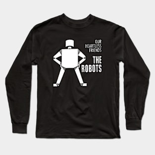 Our Heartless Friends - The Robots Long Sleeve T-Shirt